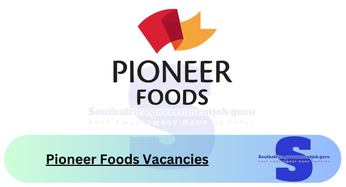 Pioneer Foods Vacancies